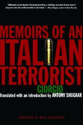 Memoirs of an Italian Terrorist by Antony Shugaar, Giorgio, Neal Ascherson