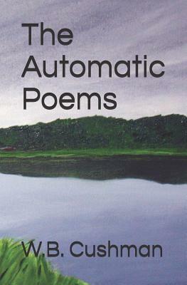 The Automatic Poems by W. B. Cushman