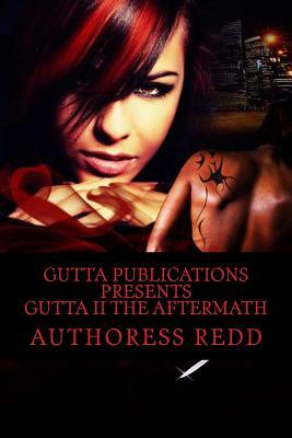 Gutta II The Aftermath by Authoress Redd