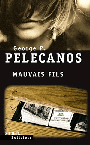 Mauvais fils by George Pelecanos