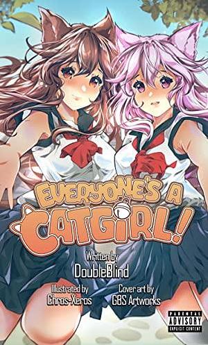 Everyone's a Catgirl!: Volume One - A LitRPG Isekai Adventure by DoubleBlind