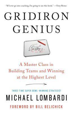 Gridiron Genius: A Master Class in Building Teams and Winning at the Highest Level by Michael Lombardi