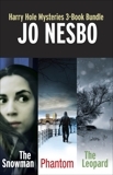 Harry Hole Mysteries 3-Book Bundle: The Snowman, The Leopard, Phantom by Jo Nesbø