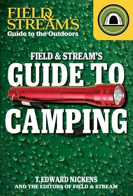 Field & Stream's Guide to Camping by T. Edward Nickens