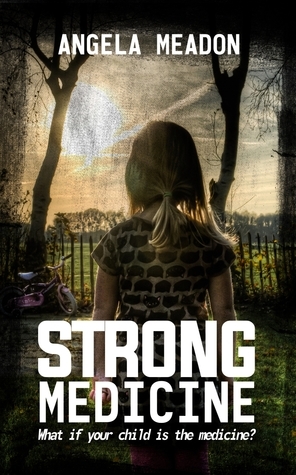 Strong Medicine by Angela Meadon