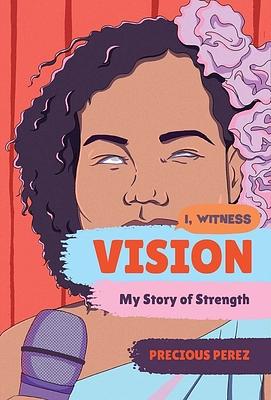 Vision: My Story of Strength by Zoë Ruiz, Zainab Nasrati