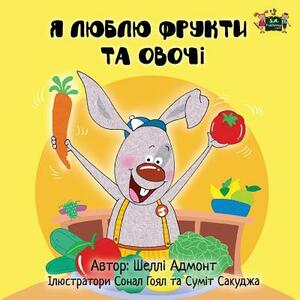 I Love to Eat Fruits and Vegetables: Ukrainian Edition by Kidkiddos Books, Shelley Admont