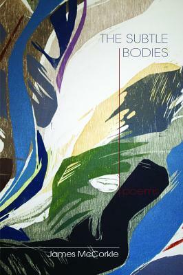 The Subtle Bodies by James McCorkle