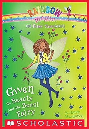 Gwen the Beauty and the Beast Fairy (The Fairy Tale Fairies #5): A Rainbow Magic Book by Daisy Meadows, Daisy Meadows