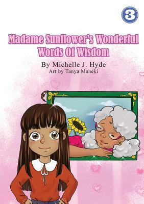 Madame Sunflower's Wonderful Words Of Wisdom by Michelle Hyde