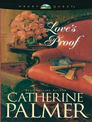 Love's Proof by Catherine Palmer