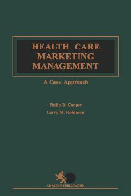 Health Care Marketing Management by Cooper, Philip D. Cooper