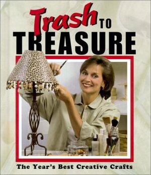 Trash To Treasure 5,The Year's Best Creative Crafts by Anne Van Wagner Childs