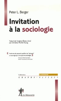 Invitation à la sociologie by Peter L. Berger, Dominique Merllié, CHRISTINE Merllie-young