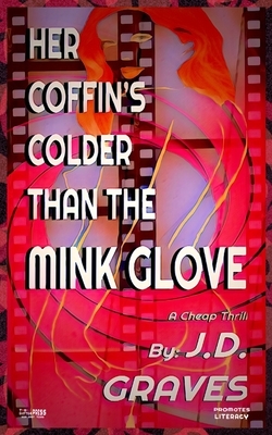 Her Coffin's Colder Than The Mink Glove by J. D. Graves