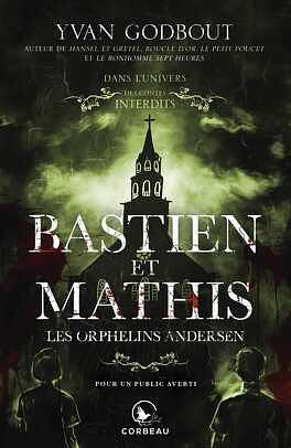 Bastien et Mathis Les orphelins Andersen  by Yvan Godbout