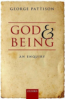 God and Being: An Enquiry by George Pattison