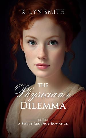 The Physician's Dilemma by K. Lyn Smith