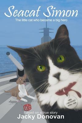 Seacat Simon: The Little Cat Who Became a Big Hero by Jacky Donovan