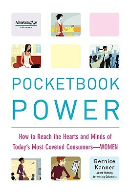 Pocketbook Power: How to Reach the Hearts and Minds of Today's Most Coveted Consumers - Women by Bernice Kanner