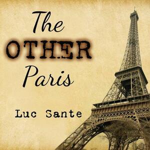 The Other Paris by Lucy Sante