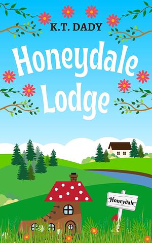 Honeydale Lodge by K.T. Dady