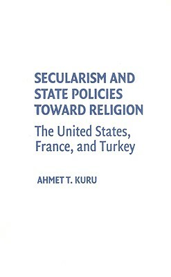 Secularism and State Policies Toward Religion by Ahmet T. Kuru