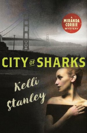 City of Sharks: A Miranda Corbie Mystery by Kelli Stanley