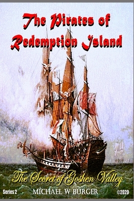 The Pirates of Redemption Island-The Secret of Goshen Valley: Series 2 by Michael Burger