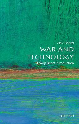 War and Technology: A Very Short Introduction by Alex Roland