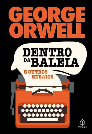 Dentro das Baleias e Outros Ensaios by José Antonio Arantes, George Orwell