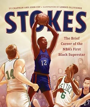 Stokes: The Brief Career of the NBA's First Black Superstar by Ty Chapman, John Coy