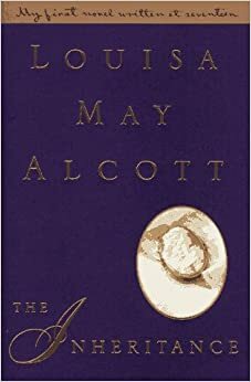 The Inheritance by Louisa May Alcott, Daniel Shealy, Joel Myerson