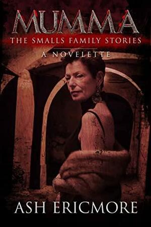 Mumma (The Smalls Family Stories, #2) by Ash Ericmore