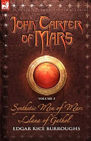 Synthetic Men of Mars / Llana of Gathol by Edgar Rice Burroughs