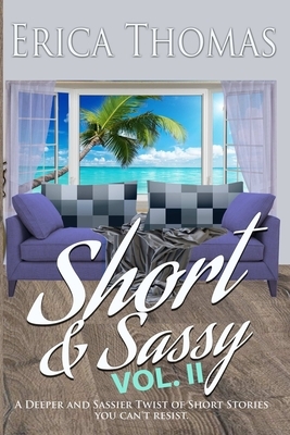 Short & Sassy Vol II by Erica Thomas