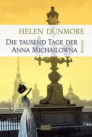 Die Tausend Tage der Anna Michailowna by Helen Dunmore