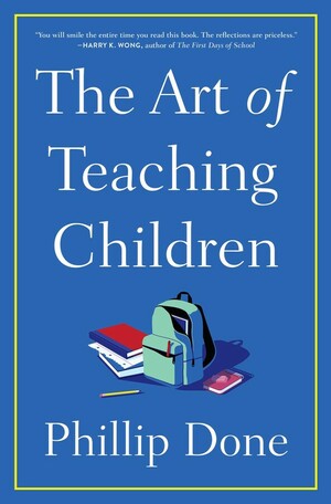 The Art of Teaching Children  by Phillip Done