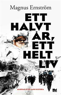 Ett halvt år, ett helt liv by Magnus Ernström