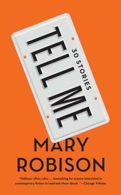 Tell Me: Thirty Stories by Mary Robison