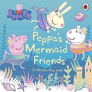 Peppa's Mermaid Friends by Lauren Holowaty