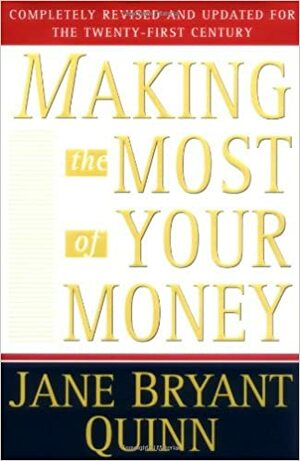 Making the Most of Your Money: Completely Revised and Updated for the Twenty-First Century by Jane Bryant Quinn