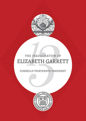 The Inauguration of Elizabeth Garrett: Cornell's Thirteenth President by Elizabeth Garrett