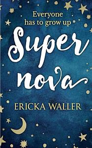 Supernova by Ericka Waller