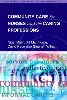 Community Care for Nurses and the Caring Professions by Nigel Malin