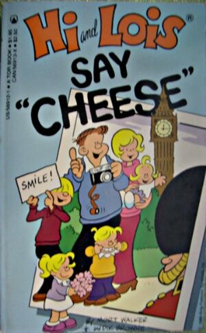 Hi and Lois: Say Cheese by Mort Walker, Dik Browne