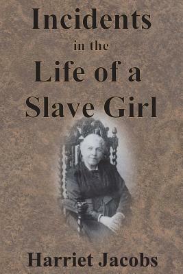 Incidents in the Life of a Slave Girl by Harriet Ann Jacobs