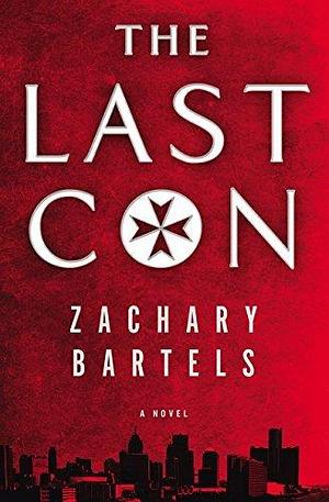 The Last Con by Bartels Zachary by Zachary Bartels, Zachary Bartels