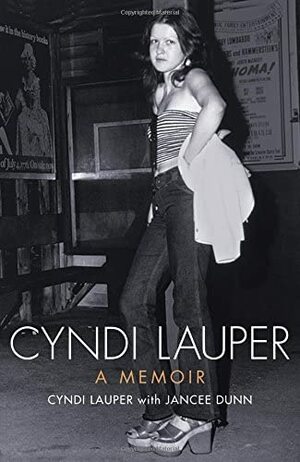 A Memoir by Cyndi Lauper, Jancee Dunn