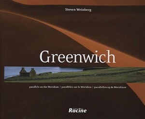 Greenwich: Parallels on the Meridian/Paralleles Sur Le Meridien/Parallellen Op de Meridiaan by Steven Weinberg